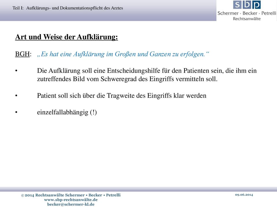 Die Aufklärung soll eine Entscheidungshilfe für den Patienten sein, die ihm ein zutreffendes