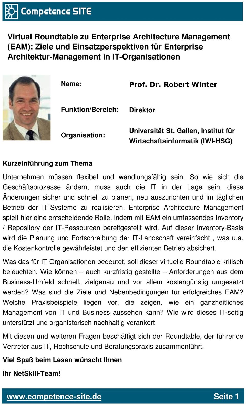 Gallen, Institut für Wirtschaftsinformatik (IWI-HSG) Kurzeinführung zum Thema Unternehmen müssen flexibel und wandlungsfähig sein.