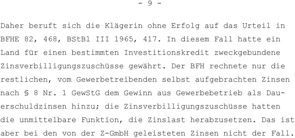 Der BFH rechnete nur die restlichen, vom Gewerbetreibenden selbst aufgebrachten Zinsen nach 8 Nr.