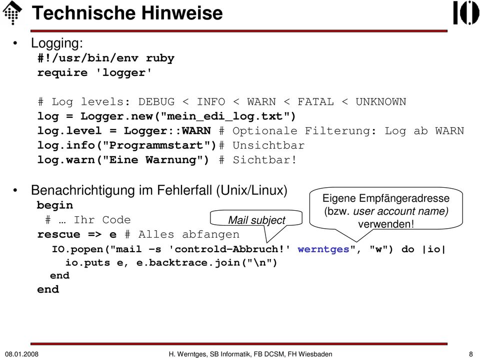 Benachrichtigung im Fehlerfall (Unix/Linux) begin # Ihr Code Mail subject Eigene Empfängeradresse (bzw. user account name) verwenden!