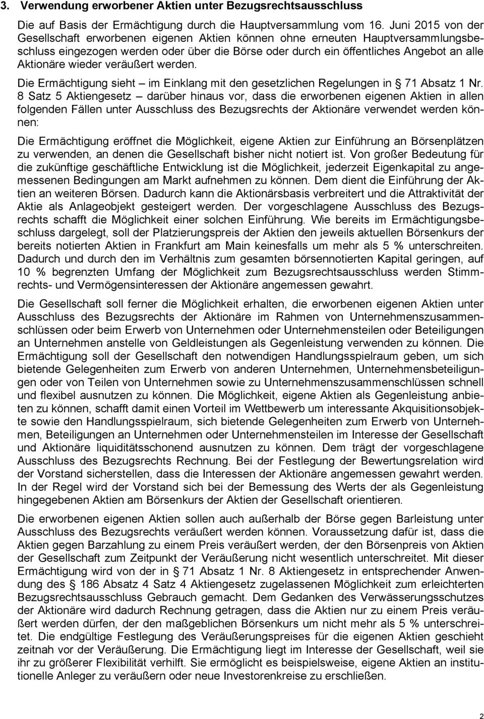 wieder veräußert werden. Die Ermächtigung sieht im Einklang mit den gesetzlichen Regelungen in 71 Absatz 1 Nr.