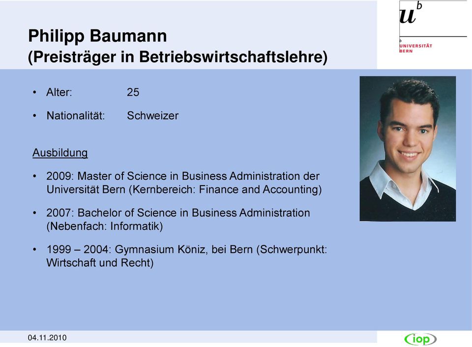 Bern (Kernbereich: Finance and Accounting) 2007: Bachelor of Science in Business