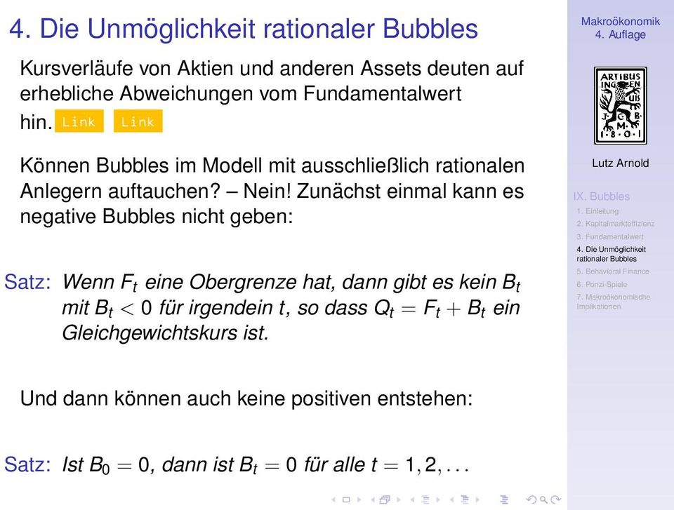 Zunächst einmal kann es negative Bubbles nicht geben: Satz: Wenn F t eine Obergrenze hat, dann gibt es kein B t mit B t <