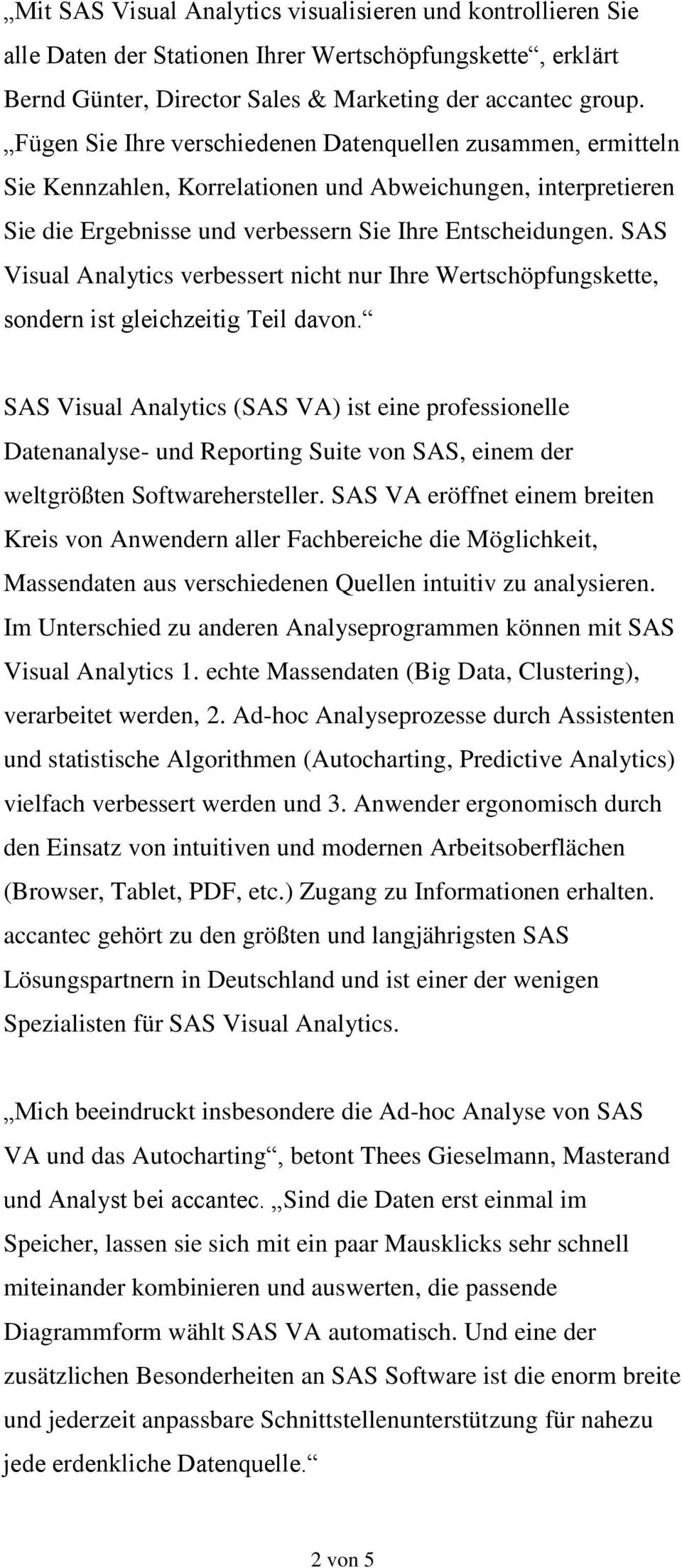 SAS Visual Analytics verbessert nicht nur Ihre Wertschöpfungskette, sondern ist gleichzeitig Teil davon.
