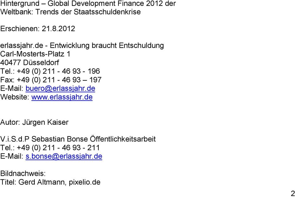 : +49 (0) 211-46 93-196 Fax: +49 (0) 211-46 93 197 E-Mail: buero@erlassjahr.de Website: www.erlassjahr.de Autor: Jürgen Kaiser V.