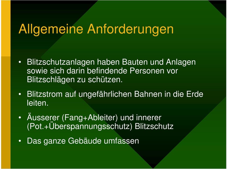 Blitzstrom auf ungefährlichen Bahnen in die Erde leiten.