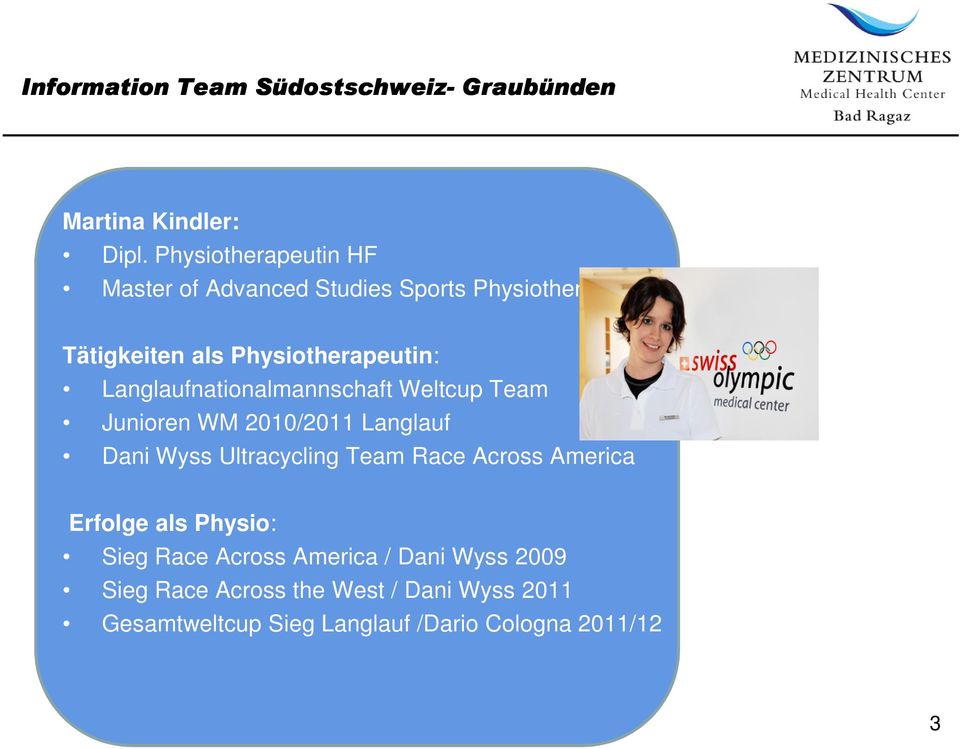 Physiotherapeutin: Langlaufnationalmannschaft Weltcup Team Junioren WM 2010/2011 Langlauf Dani Wyss