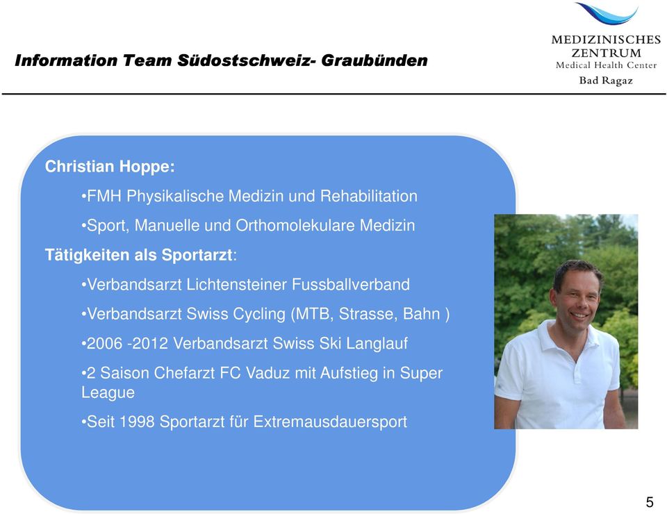 Fussballverband Verbandsarzt Swiss Cycling (MTB, Strasse, Bahn ) 2006-2012 Verbandsarzt