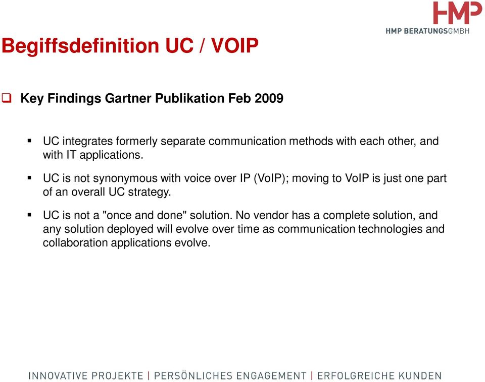UC is not synonymous with voice over IP (VoIP); moving to VoIP is just one part of an overall UC strategy.