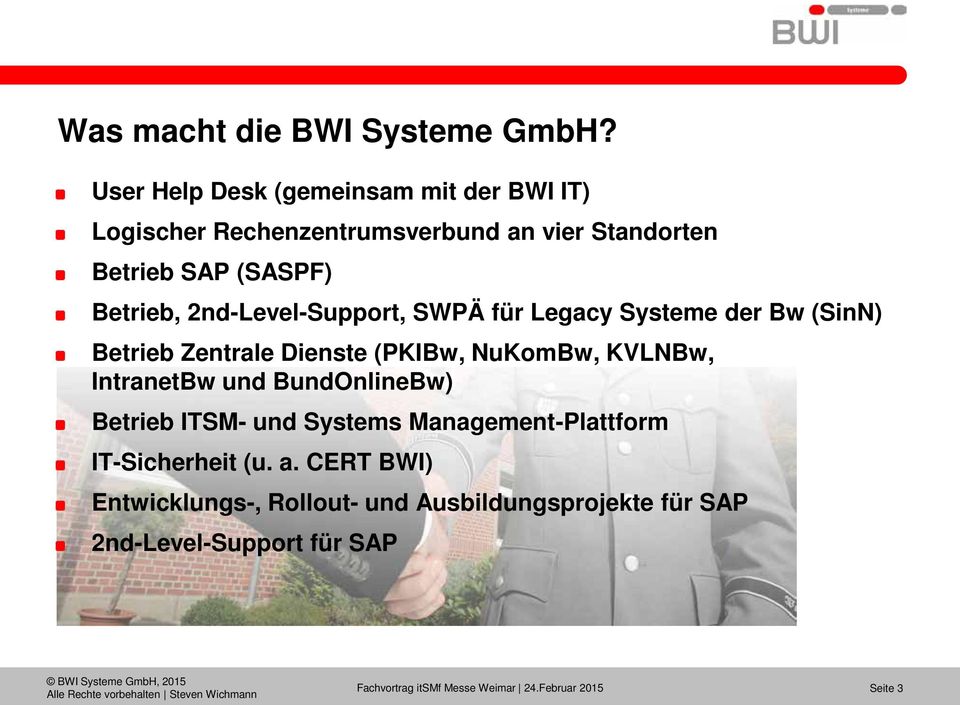 2nd-Level-Support, SWPÄ für Legacy Systeme der Bw (SinN) Betrieb Zentrale Dienste (PKIBw, NuKomBw, KVLNBw, IntranetBw und