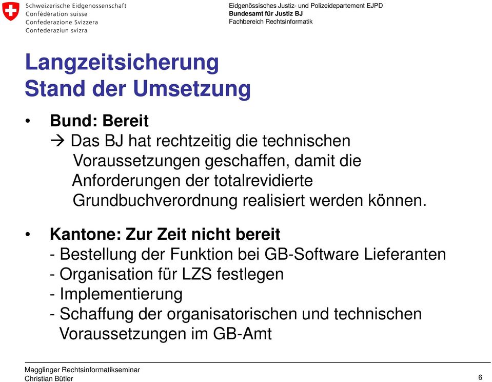 Kantone: Zur Zeit nicht bereit - Bestellung der Funktion bei GB-Software Lieferanten - Organisation
