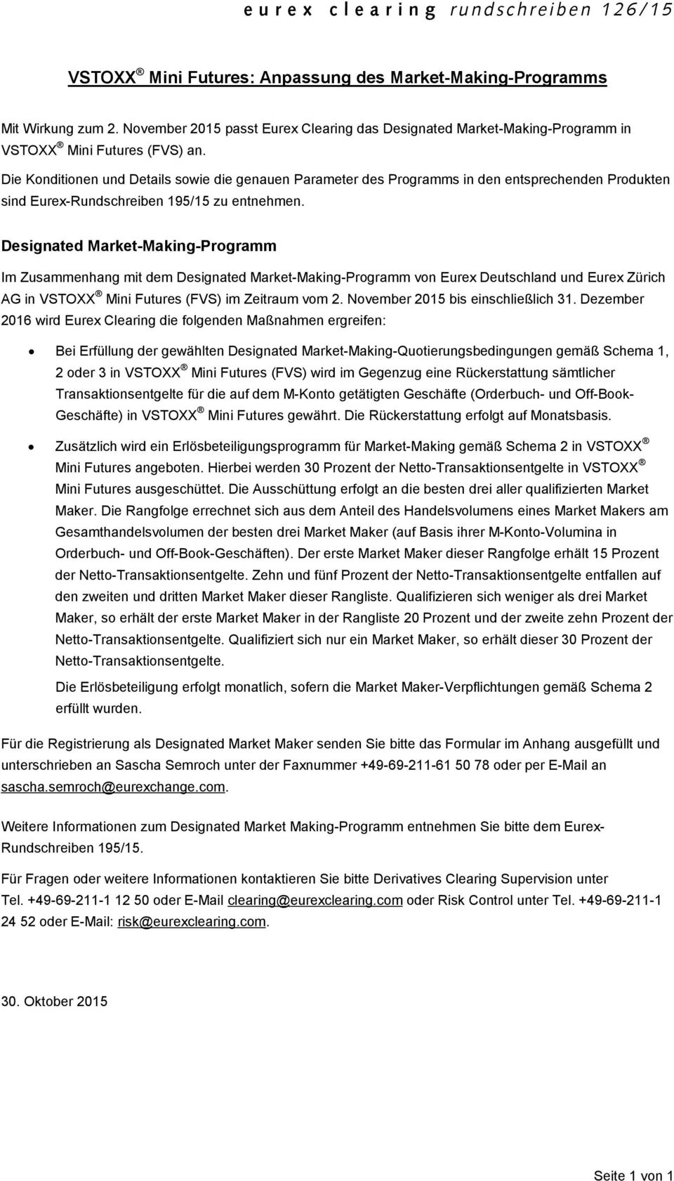 Die Konditionen und Details sowie die genauen Parameter des Programms in den entsprechenden Produkten sind Eurex-Rundschreiben 195/15 zu entnehmen.