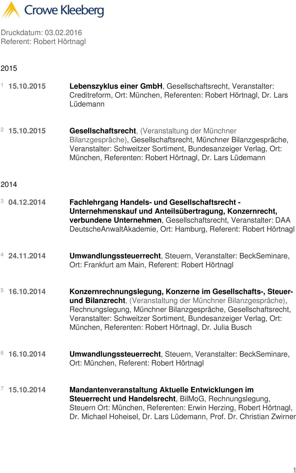 2015 Gesellschaftsrecht, (Veranstaltung der Münchner Bilanzgespräche), Gesellschaftsrecht, Münchner Bilanzgespräche, Veranstalter: Schweitzer Sortiment, Bundesanzeiger Verlag, Ort: München,