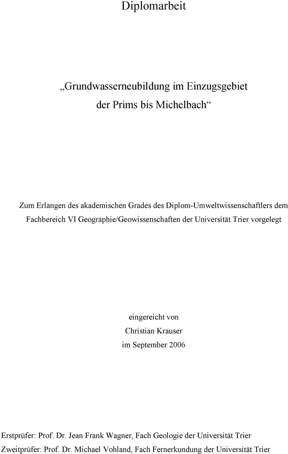 Trier vorgelegt eingereicht von Christian Krauser im September 2006 Erstprüfer: Prof. Dr.