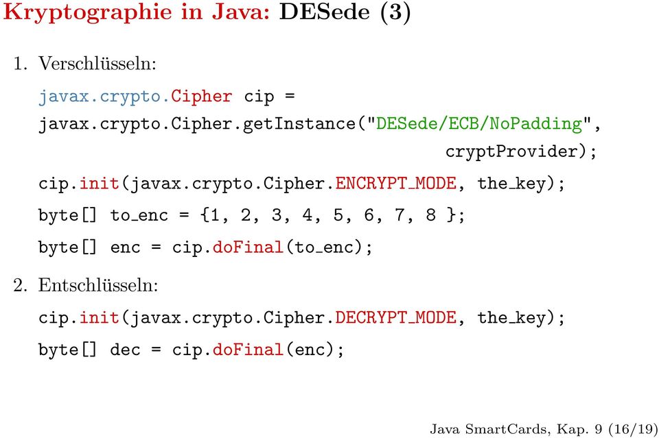 getinstance("desede/ecb/nopadding", cryptprovider); cip.init(javax.crypto.cipher.