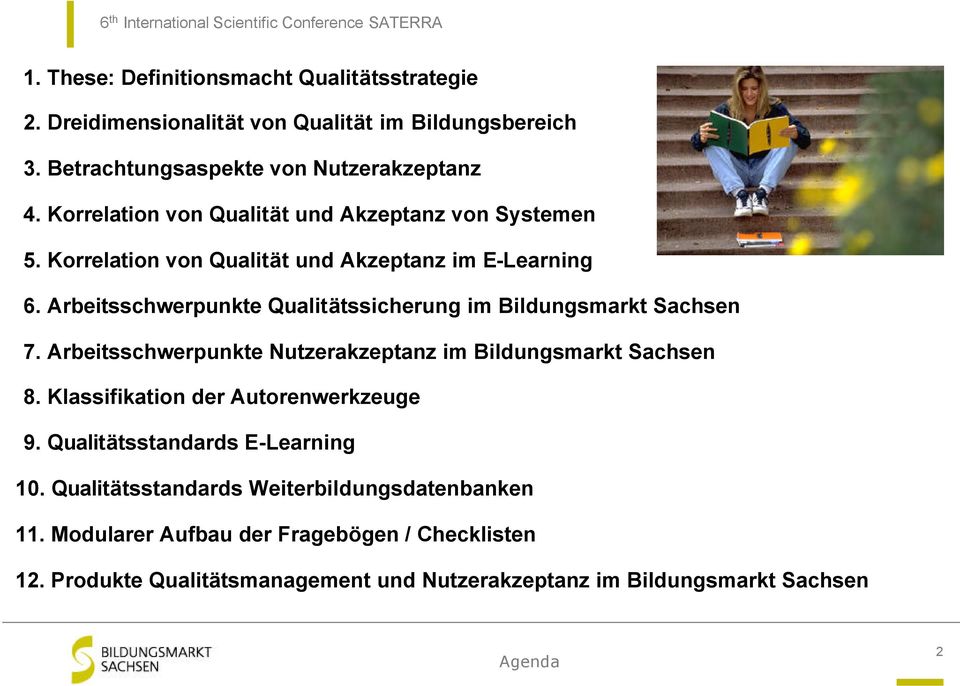 Arbeitsschwerpunkte Qualitätssicherung im Bildungsmarkt Sachsen 7. Arbeitsschwerpunkte Nutzerakzeptanz im Bildungsmarkt Sachsen 8.