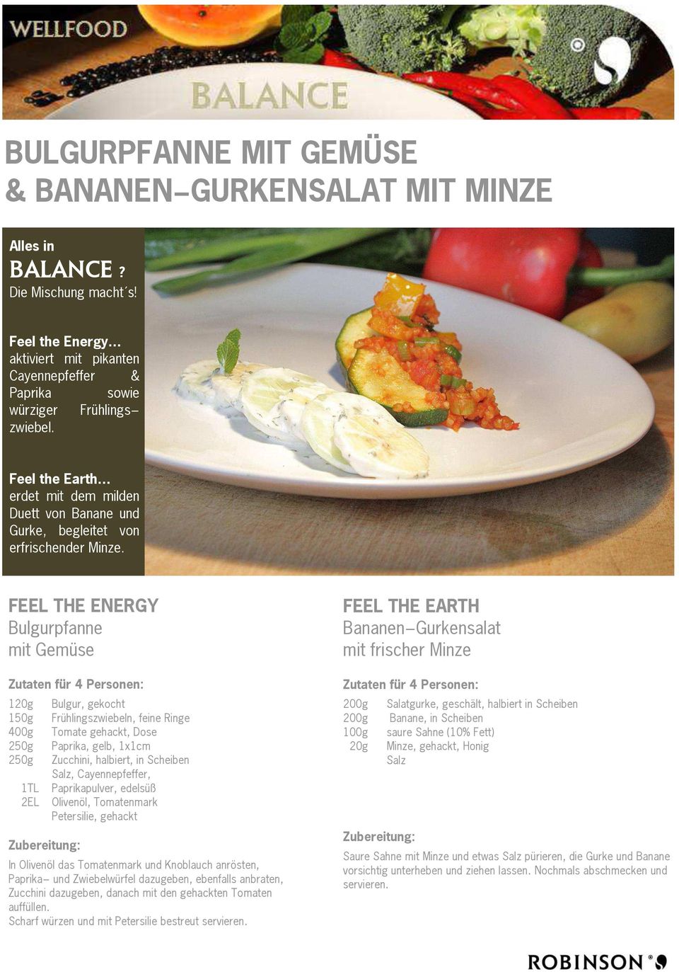 Bulgurpfanne mit Gemüse 120g Bulgur, gekocht 150g Frühlingszwiebeln, feine Ringe 400g Tomate gehackt, Dose 250g Paprika, gelb, 1x1cm 250g Zucchini, halbiert, in Scheiben Salz, Cayennepfeffer, 1TL