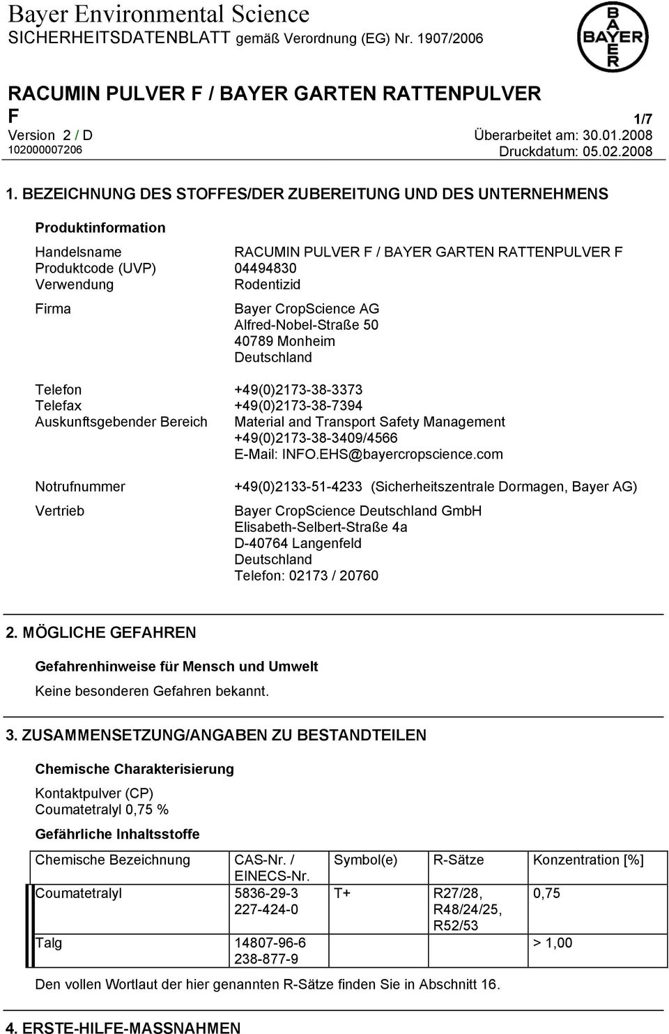 Monheim Deutschland Telefon +49(0)2173-38-3373 Telefax +49(0)2173-38-7394 Auskunftsgebender Bereich Material and Transport Safety Management +49(0)2173-38-3409/4566 E-Mail: INFO.EHS@bayercropscience.
