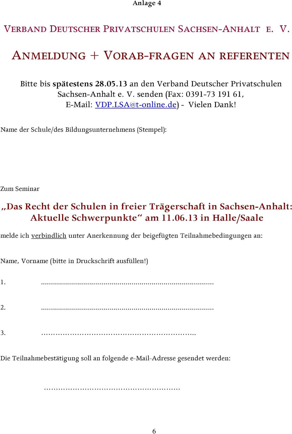 Name der Schule/des Bildungsunternehmens (Stempel): Zum Seminar Das Recht der Schulen in freier Trägerschaft in Sachsen-Anhalt: Aktuelle Schwerpunkte am 11.06.