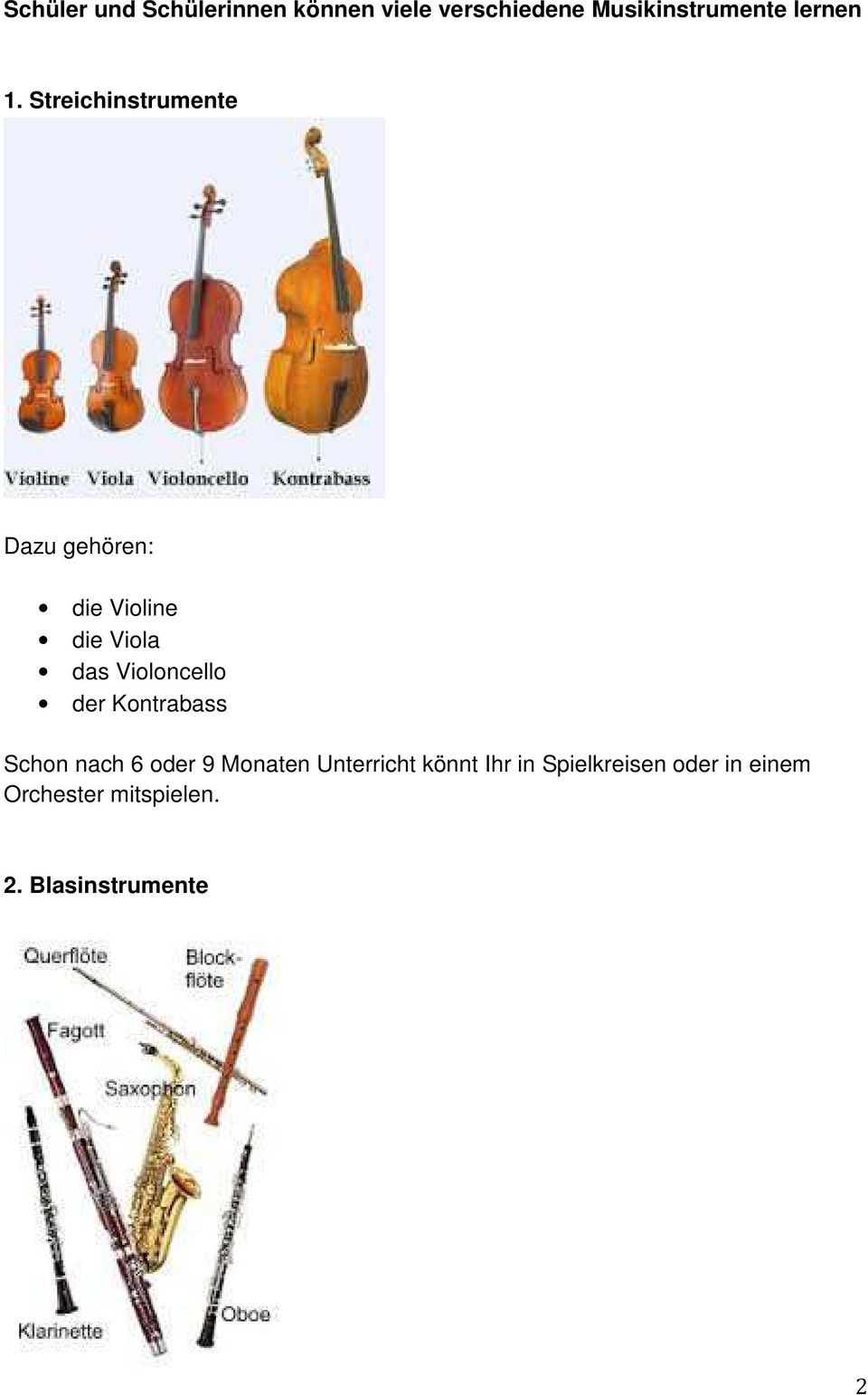 Streichinstrumente Dazu gehören: die Violine die Viola das Violoncello