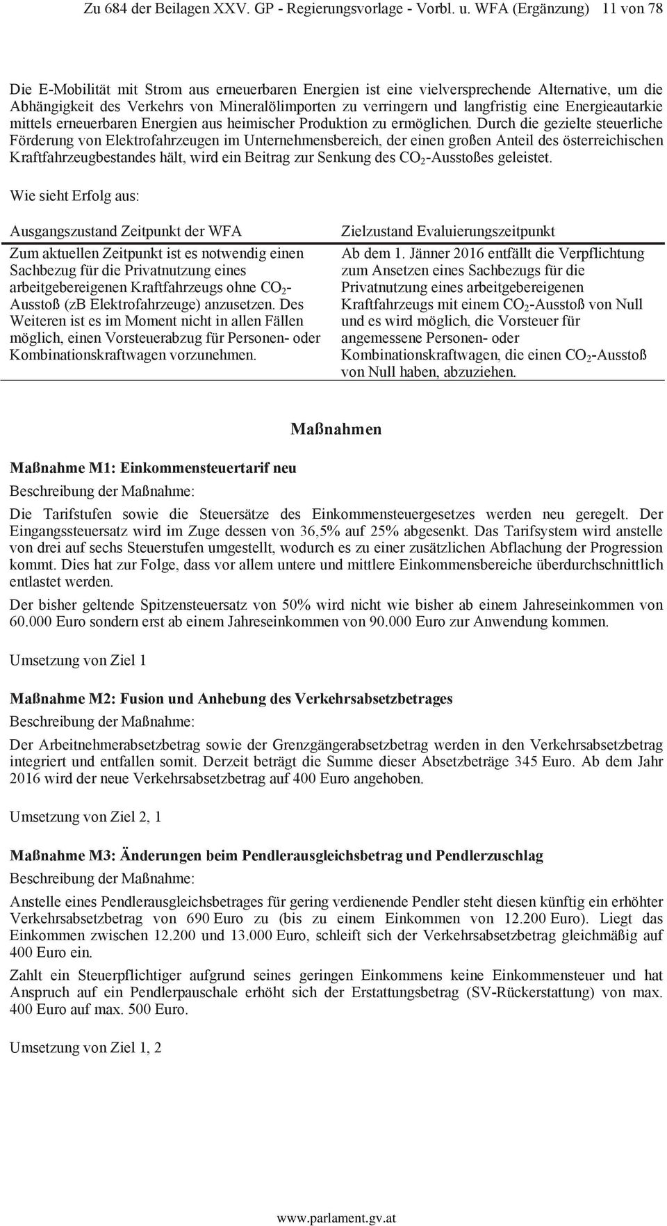 langfristig eine Energieautarkie mittels erneuerbaren Energien aus heimischer Produktion zu ermöglichen.