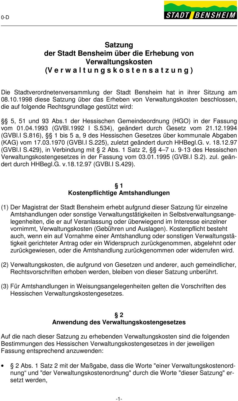 1993 (GVBl.1992 I S.534), geändert durch Gesetz vom 21.12.1994 (GVBl.I S.816), 1 bis 5 a, 9 des Hessischen Gesetzes über kommunale Abgaben (KAG) vom 17.03.1970 (GVBl.I S.225), zuletzt geändert durch HHBegl.