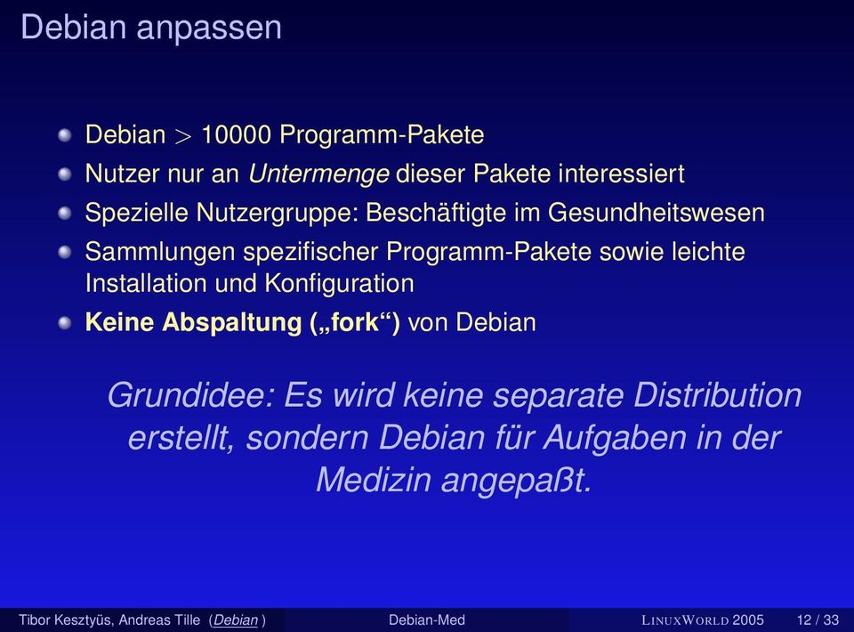 und Konfiguration Keine Abspaltung ( fork ) von Debian Grundidee: Es wird keine separate Distribution erstellt,