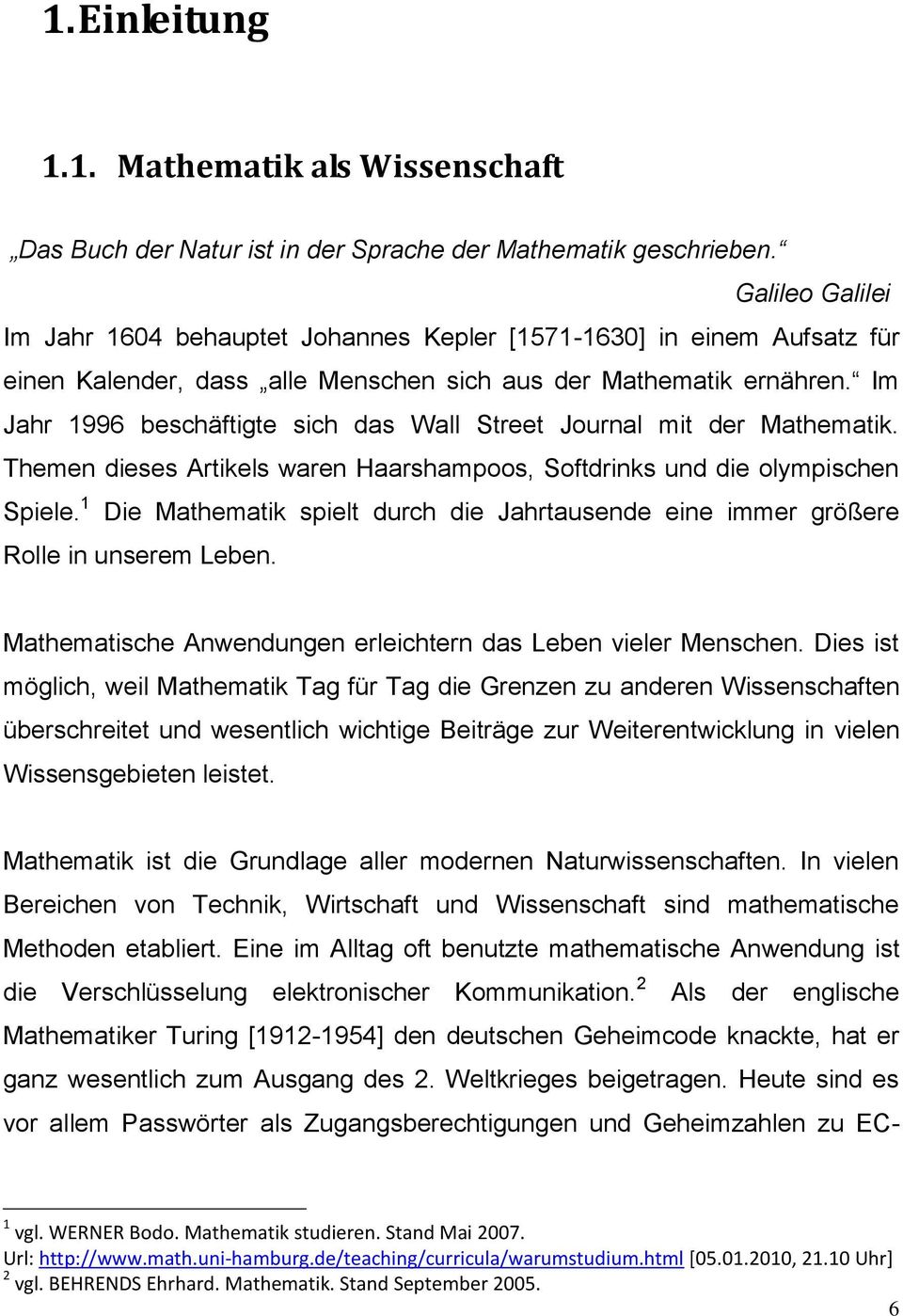 Thmn diss Artikls wrn Hrshmpoos, Softdrinks und di olmpischn Spil. 1 Di Mthmtik spilt durch di Jhrtusnd in immr größr Roll in unsrm Lbn. Mthmtisch Anwndungn rlichtrn ds Lbn vilr Mnschn.