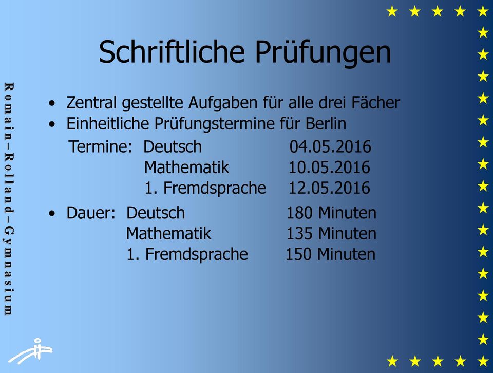 Berlin Termine: Deutsch 04.05.2016 Mathematik 10.05.2016 1. Fremdsprache 12.