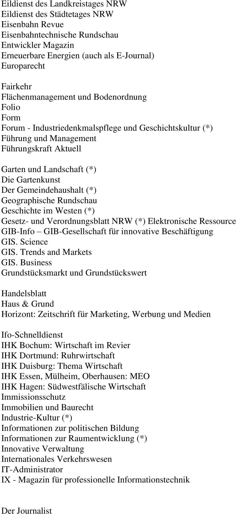 Gemeindehaushalt (*) Geographische Rundschau Geschichte im Westen (*) Gesetz- und Verordnungsblatt NRW (*) Elektronische Ressource GIB-Info GIB-Gesellschaft für innovative Beschäftigung GIS.