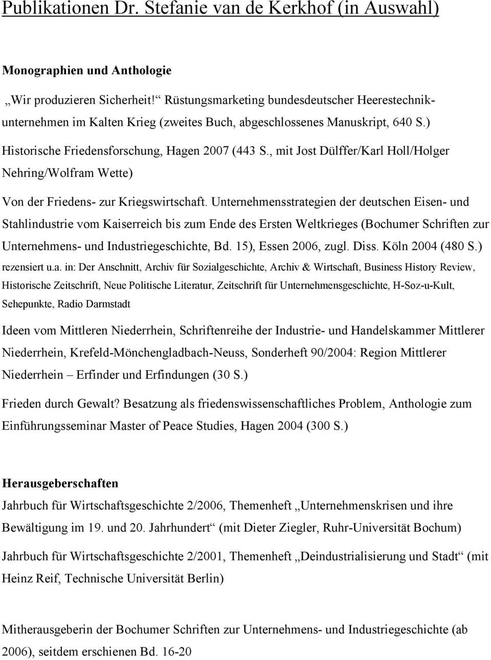 , mit Jost Dülffer/Karl Holl/Holger Nehring/Wolfram Wette) Von der Friedens- zur Kriegswirtschaft.
