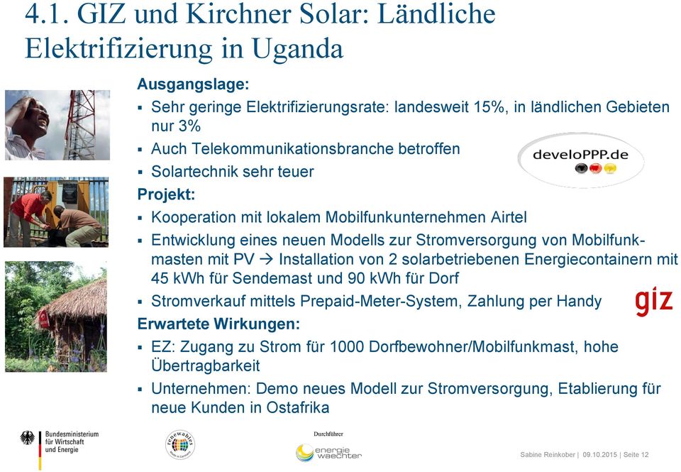 Mobilfunkmasten mit PV Installation von 2 solarbetriebenen Energiecontainern mit 45 kwh für Sendemast und 90 kwh für Dorf Stromverkauf mittels Prepaid-Meter-System, Zahlung per Handy