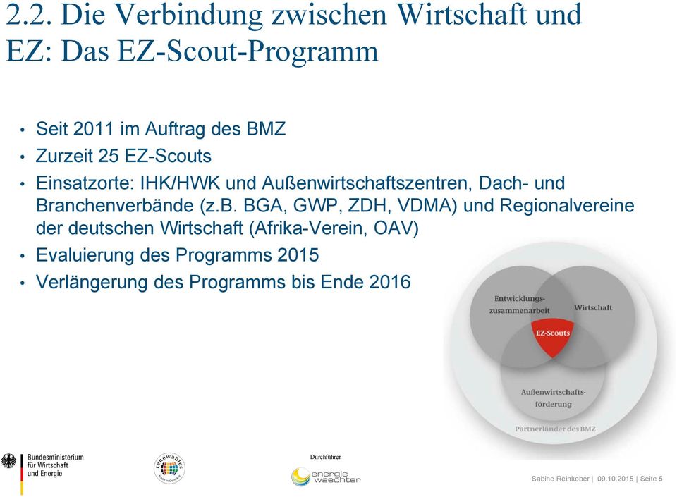 (z.b. BGA, GWP, ZDH, VDMA) und Regionalvereine der deutschen Wirtschaft (Afrika-Verein, OAV)