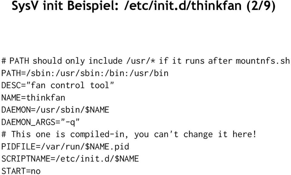 sh PATH=/sbin:/usr/sbin:/bin:/usr/bin DESC="fan control tool" NAME=thinkfan