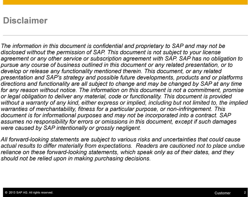 SAP has no obligation to pursue any course of business outlined in this document or any related presentation, or to develop or release any functionality mentioned therein.
