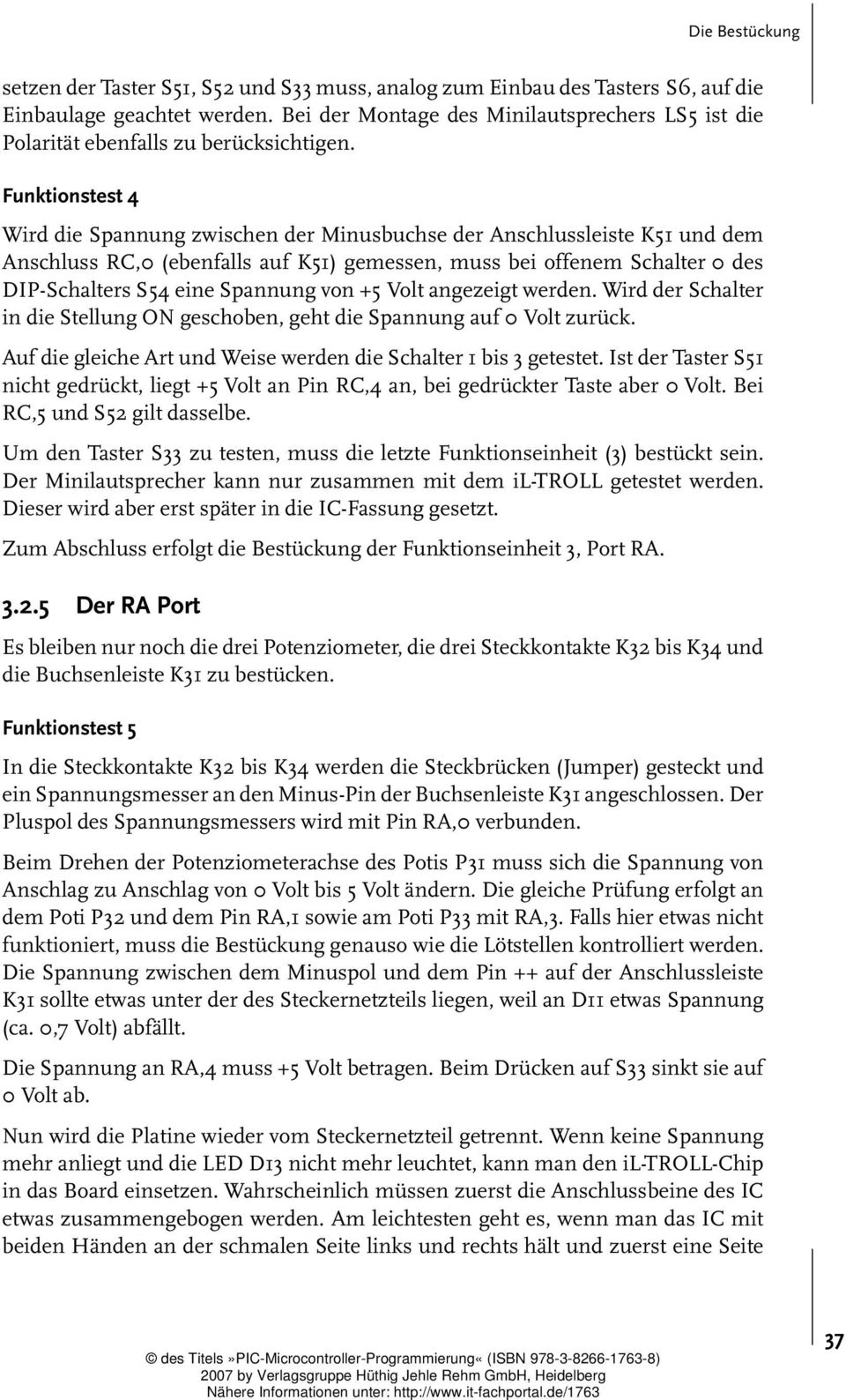 Funktionstest 4 Wird die Spannung zwischen der Minusbuchse der Anschlussleiste K51 und dem Anschluss RC,0 (ebenfalls auf K51) gemessen, muss bei offenem Schalter 0 des DIP-Schalters S54 eine Spannung