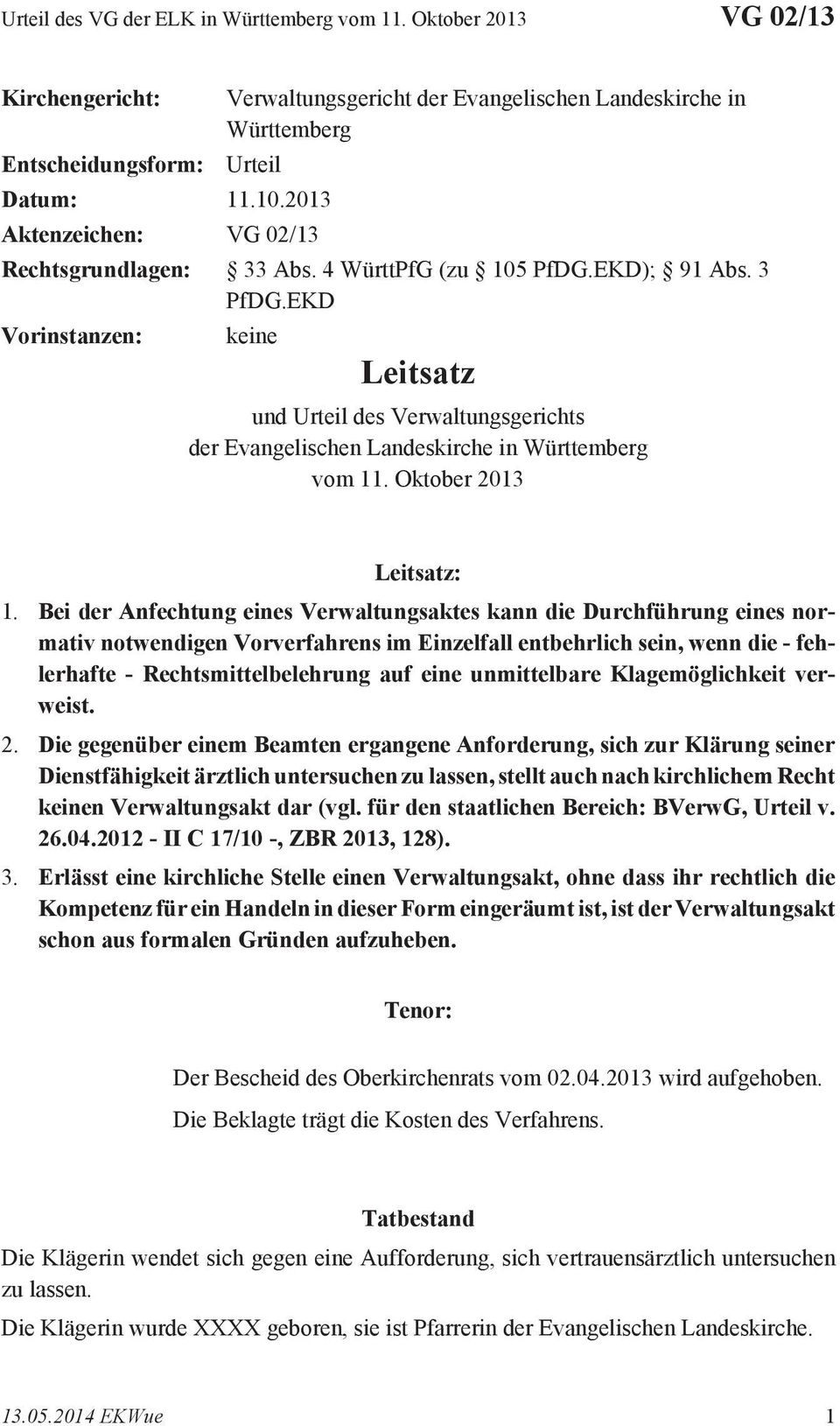 EKD Vorinstanzen: keine Leitsatz und Urteil des Verwaltungsgerichts der Evangelischen Landeskirche in Württemberg vom 11. Oktober 2013 Leitsatz: 1.