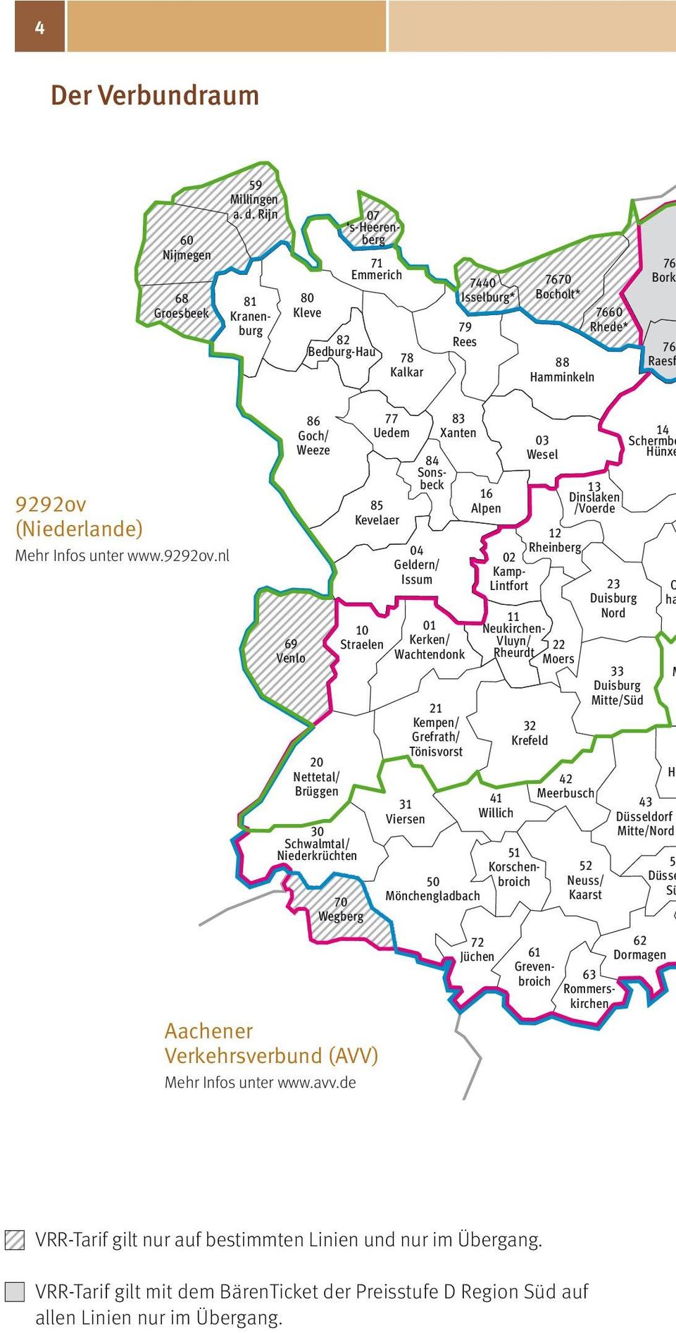 unter www.9292ov.nl 69 Venlo 86 Goch/ Weeze 20 Nettetal/ Brüggen 30 Schwalmtal/ Niederkrüchten 70 Wegberg 85 Kevelaer 10 Straelen Aachener Verkehrsverbund (AVV) Mehr Infos unter www.avv.