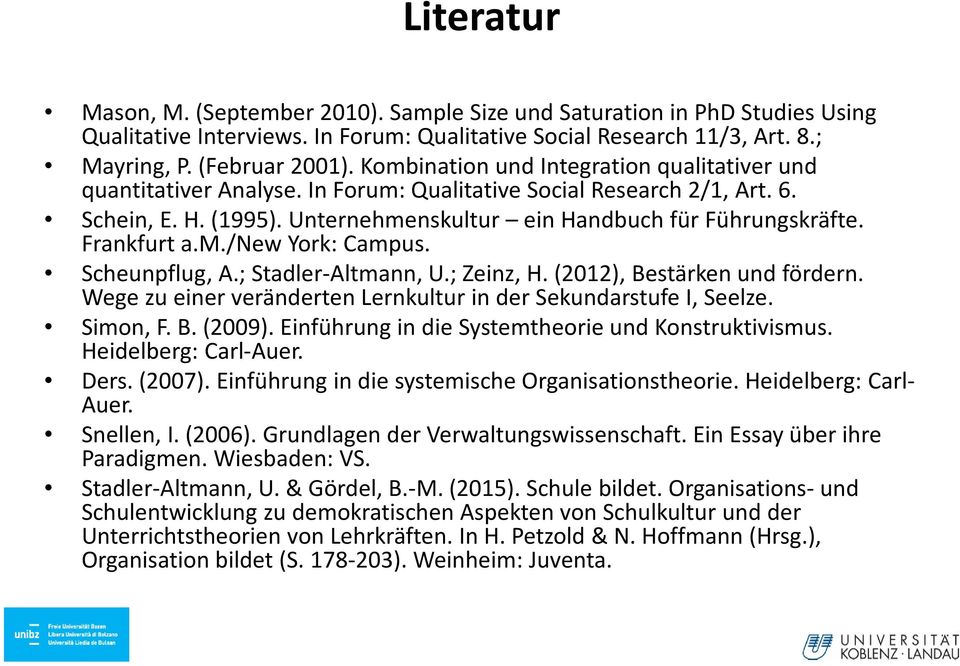 Frankfurt a.m./new York: Campus. Scheunpflug, A.; Stadler-Altmann, U.; Zeinz, H. (2012), Bestärken und fördern. Wege zu einer veränderten Lernkultur in der Sekundarstufe I, Seelze. Simon, F. B. (2009).