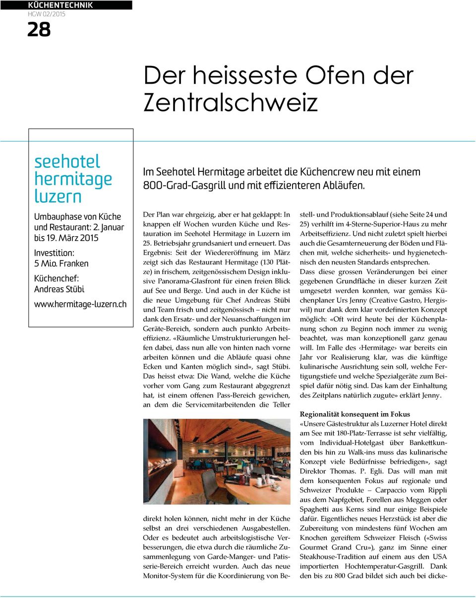 Der Plan war ehrgeizig, aber er hat geklappt: In knappen elf Wochen wurden Küche und Restauration im Seehotel Hermitage in Luzern im 25. Betriebsjahr grundsaniert und erneuert.