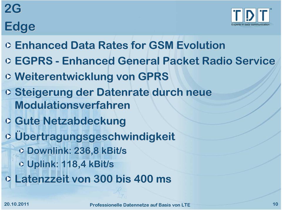 Modulationsverfahren Gute Netzabdeckung Übertragungsgeschwindigkeit Downlink: