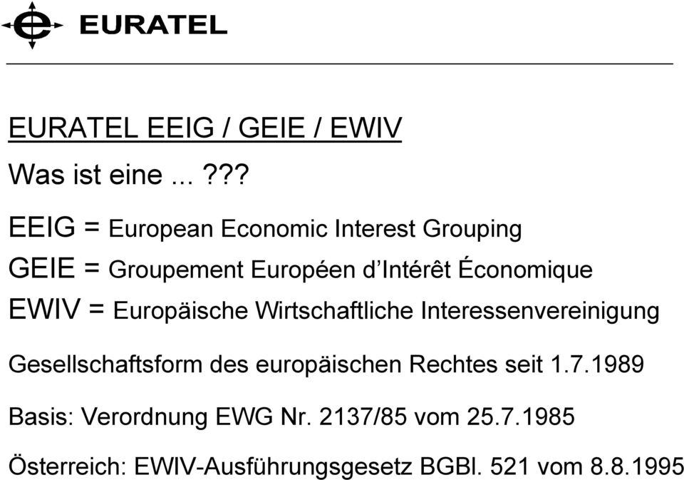 Économique EWIV = Europäische Wirtschaftliche Interessenvereinigung Gesellschaftsform