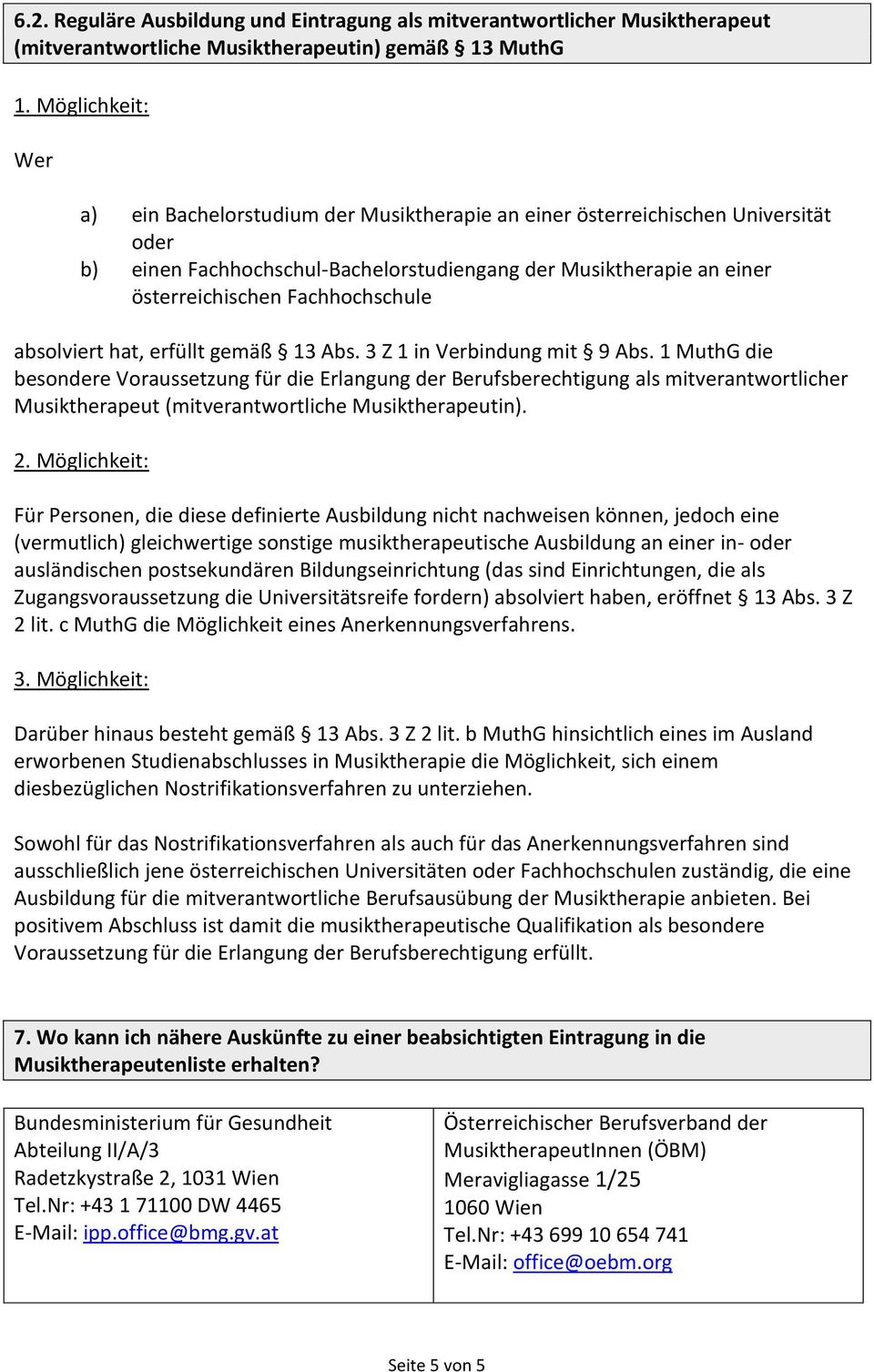 Fachhochschule absolviert hat, erfüllt gemäß 13 Abs. 3 Z 1 in Verbindung mit 9 Abs.