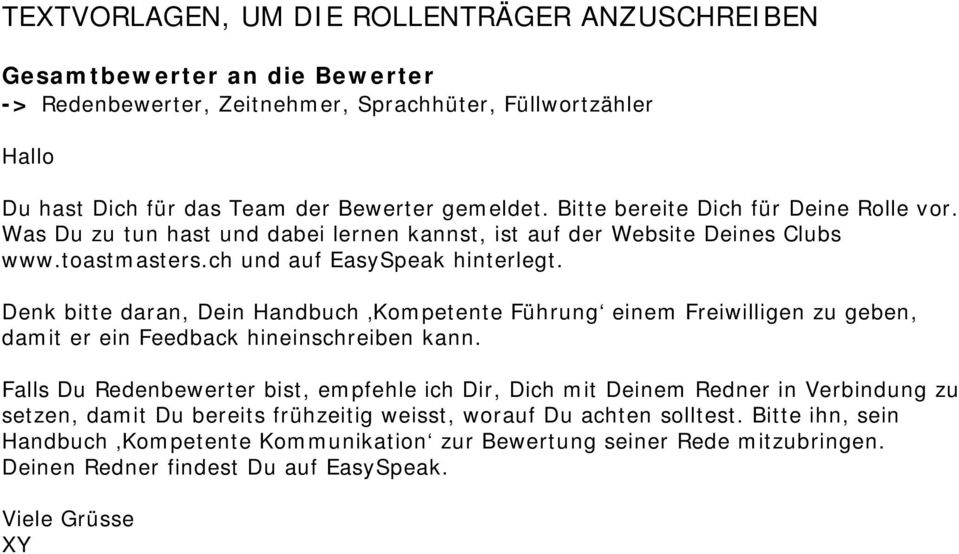 Denk bitte daran, Dein Handbuch Kompetente Führung einem Freiwilligen zu geben, damit er ein Feedback hineinschreiben kann.