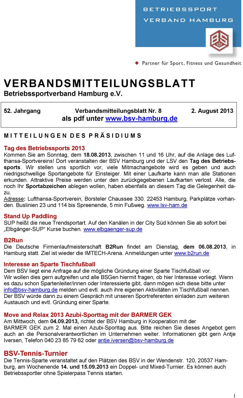 Dort veranstalten der BSV Hamburg und der LSV den Tag des Betriebssports. Wir stellen uns sportlich vor, viele Mitmachangebote wird es geben und auch niedrigschwellige Sportangebote für Einsteiger.