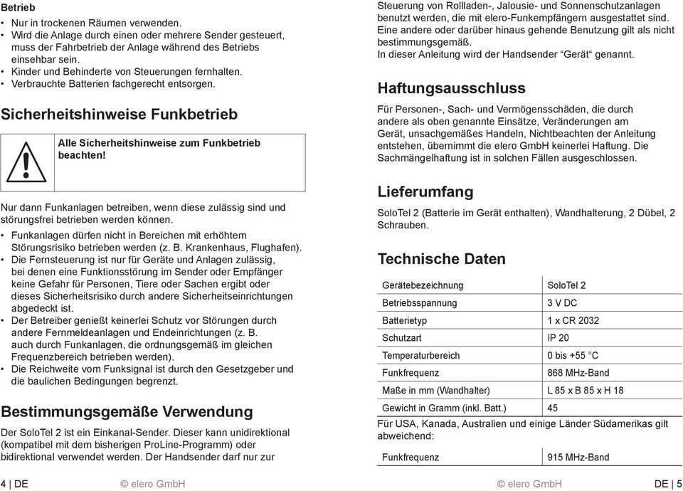 Verbrauchte Batterien fachgerecht entsorgen. Sicherheitshinweise Funkbetrieb Alle Sicherheitshinweise zum Funkbetrieb beachten!