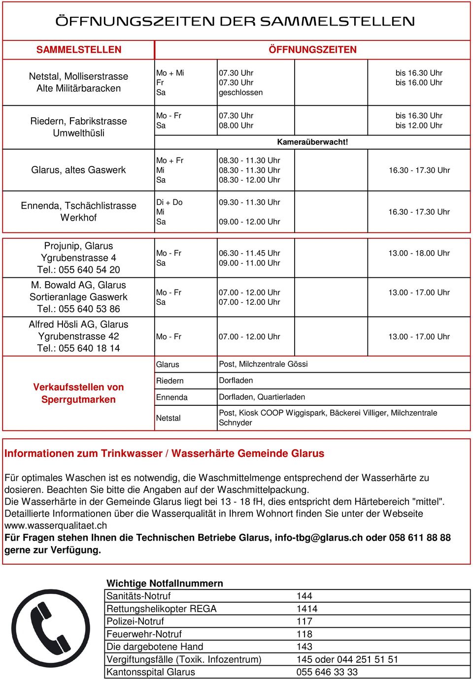 30-17.30 Uhr Ennenda, Tschächlistrasse Werkhof Di + Do Mi 09.30-11.30 Uhr 09.00-12.00 Uhr 16.30-17.30 Uhr Projunip, Glarus Ygrubenstrasse 4 Tel.: 055 640 54 20 M.