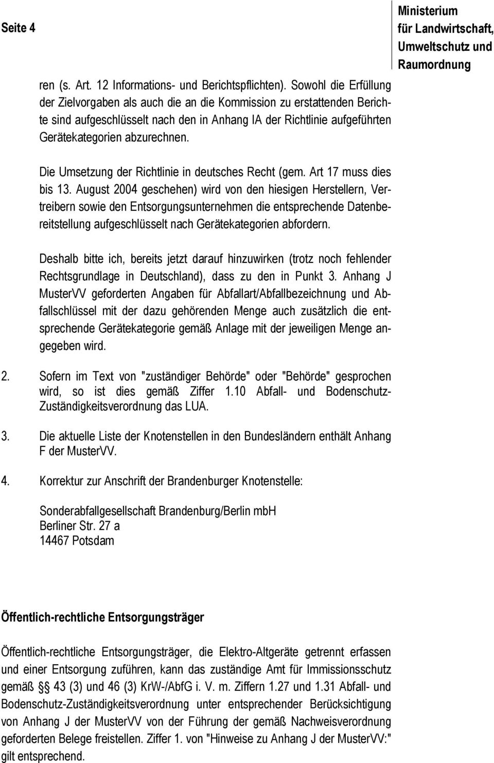 Die Umsetzung der Richtlinie in deutsches Recht (gem. Art 17 muss dies bis 13.