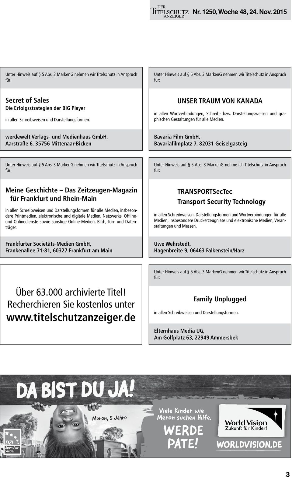 3 MarkenG nehme ich Titelschutz in Anspruch Meine Geschichte Das Zeitzeugen-Magazin für Frankfurt und Rhein-Main in allen Schreibweisen und Darstellungsformen für alle Medien, insbesondere