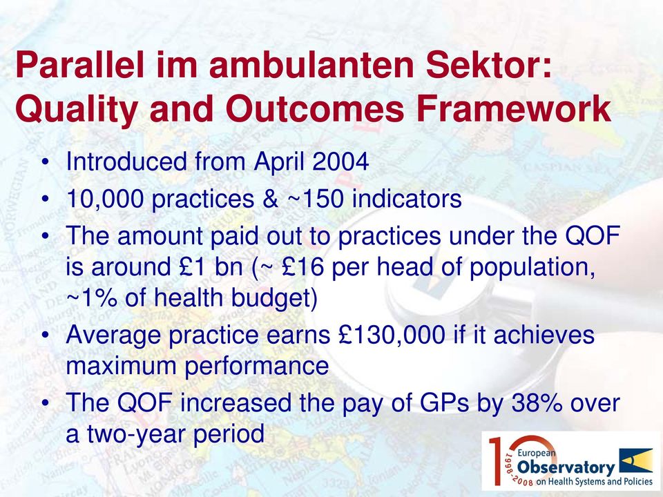 1 bn (~ 16 per head of population, ~1% of health budget) Average practice earns 130,000 if